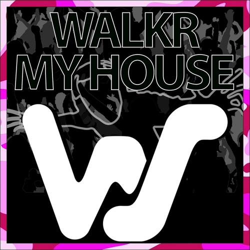 WALKR - My House [WS345]